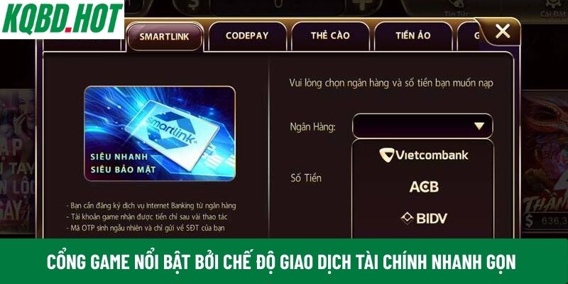 Cổng game nổi bật bởi chế độ giao dịch tài chính nhanh gọn