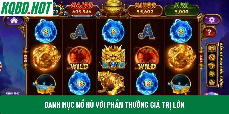 Danh mục nổ hũ với phần thưởng giá trị lớn