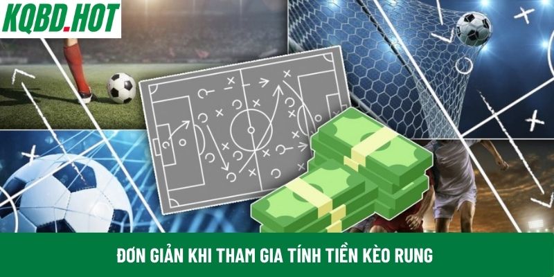Đơn giản khi tham gia tính tiền kèo rung