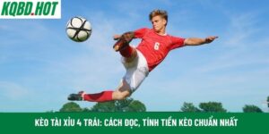 Kèo Tài Xỉu 4 trái phổ biến hiện nay