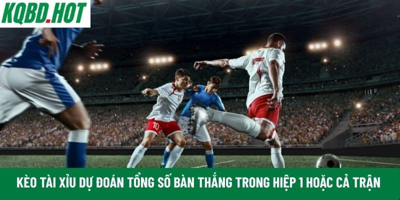 Kèo tài xỉu bóng đá 