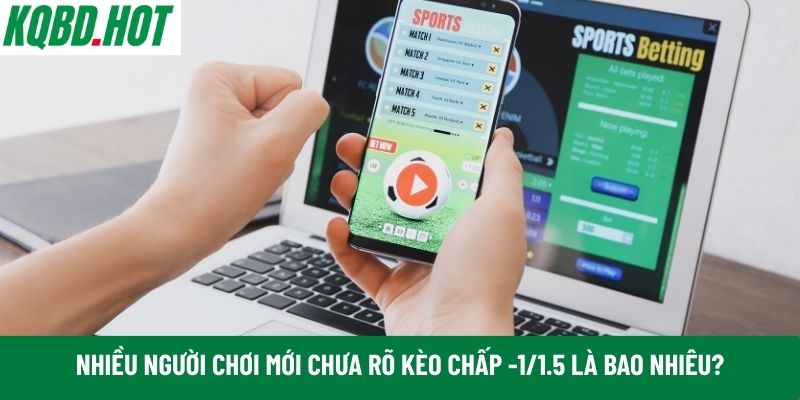 kèo chấp -1/1.5 là bao nhiêu?