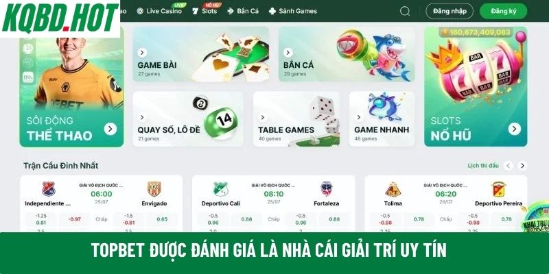 Topbet được đánh giá là nhà cái giải trí uy tín