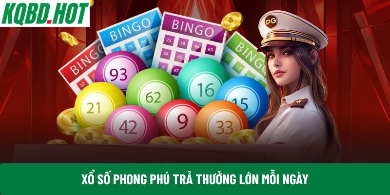 Xổ số phong phú trả thưởng lớn mỗi ngày