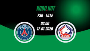 Nhận Định Kèo Nhà Cái - PSG vs Lille 17/01/2026