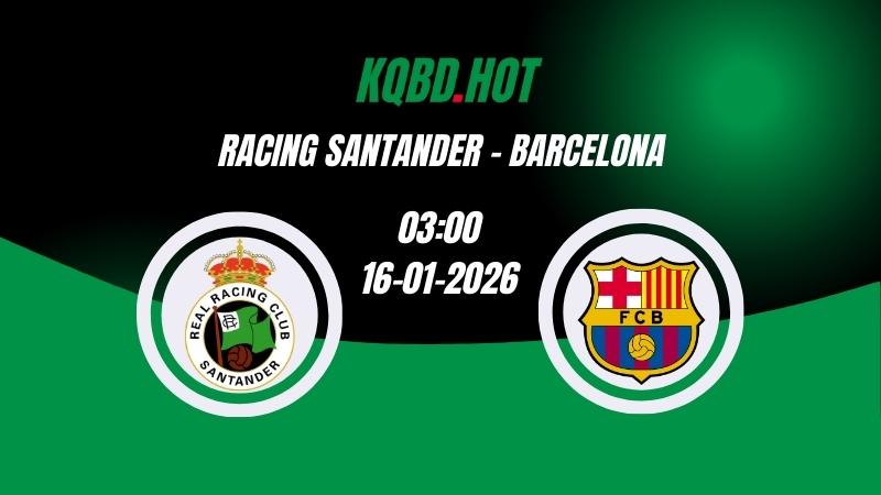 Nhận Định Kèo Nhà Cái - Racing Santander vs Barcelona
