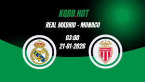 Nhận Định Kèo Nhà Cái - Real Madrid vs Monaco