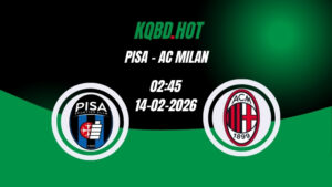Nhận Định Kèo Nhà Cái - Pisa vs AC Milan 14/02/2026