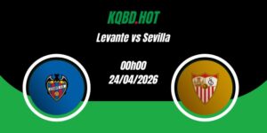 Nhận Định Levante vs Sevilla 00h00 24/04 La Liga